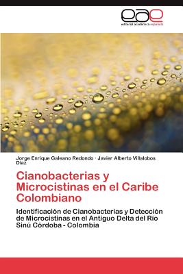 Cianobacterias y Microcistinas En El Caribe Colombiano - Galeano Redondo Jorge Enrique, and Villalobos Diaz Javier Alberto