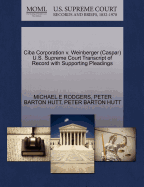CIBA Corporation V. Weinberger (Caspar) U.S. Supreme Court Transcript of Record with Supporting Pleadings