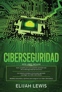 Ciberseguridad: 3 en 1 Gua para principiantes + Consejos y trucos + Medidas avanzadas y efectivas para proteger sus cyber networks