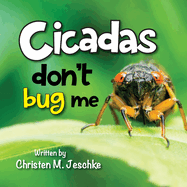 Cicadas Don't Bug Me