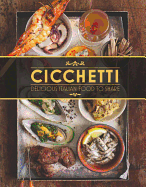 Cicchetti: Delicious Italian Food to Share