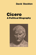 Cicero: A Political Biography