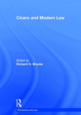 Cicero and Modern Law - Brooks, Richard O. (Editor)