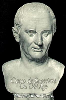 Cicero de Senectute (On Old Age) - Peabody, Andrew Preston (Translated by), and Cicero, Marcus Tullius