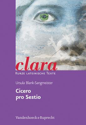 Cicero, Pro Sestio: Clara. Kurze Lateinische Texte - Blank-Sangmeister, Ursula