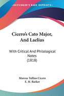 Cicero's Cato Major, and Laelius: With Critical and Philological Notes (1818)