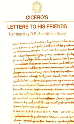 Cicero's Letters to His Friends - Cicero, and Shackleton Bailey, D R (Translated by), and Zetzel, James E G (Foreword by)