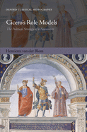 Cicero's Role Models: The Political Strategy of a Newcomer