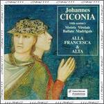 Ciconia: Motets, Virelais, Ballate, Madrigals - All Francesca; Anthony Altaffer