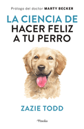 Ciencia de Hacer Feliz a Tu Perro, La