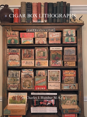 Cigar Box Lithographs: Volume V - Humber, Charles J