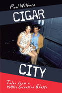 Cigar City: Tales from a 1980's Creative Ghetto