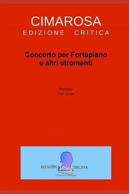 Cimarosa: Concerto Per Fortepiano E Altri Stromenti - Perugini, Simone (Editor), and Cimarosa, Domenico