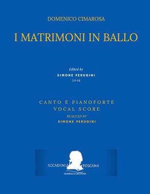 Cimarosa: I Matrimoni in Ballo: (Canto E Pianoforte - Vocal Score) - Mililotti, Pasquale, and Perugini, Simone (Editor), and Cimarosa, Domenico