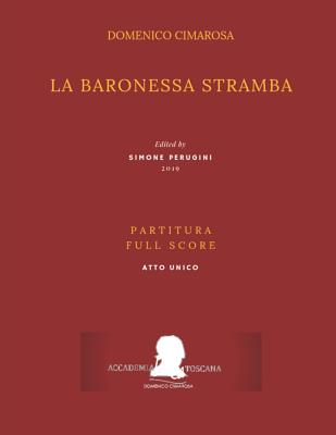 Cimarosa: La Baronessa Stramba: (Partitura - Full Score) - Mililotti, Pasquale, and Diodati, Giuseppe Maria, and Perugini, Simone (Editor)