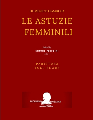 Cimarosa: Le astuzie femminili: (Partitura - Full Score) - Perugini, Simone (Preface by), and Palomba, Giuseppe