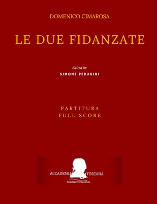 Cimarosa: Le due fidanzate: (Partitura - Full Score) - Petrosellini, Giuseppe, and Perugini, Simone (Editor), and Cimarosa, Domenico