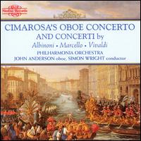 Cimarosa's Oboe Concerto; Concerti by Albinoni, Marcello & Vivaldi - John Anderson (oboe); Leslie Pearson (continuo); Philharmonia Orchestra; Simon Wright (conductor)