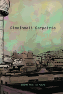 Cincinnati Corpatria: Moments from the Future