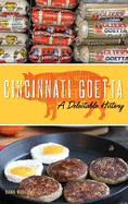 Cincinnati Goetta: A Delectable History