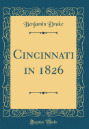 Cincinnati in 1826 (Classic Reprint)