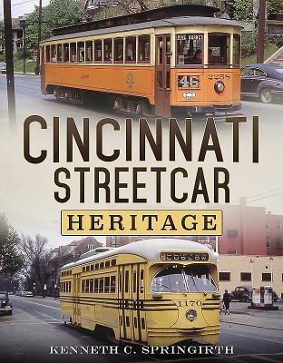 Cincinnati Streetcar Heritage - Springirth, Kenneth C