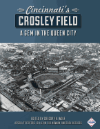 Cincinnati's Crosley Field: A Gem in the Queen City
