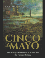 Cinco de Mayo: The History of the Battle of Puebla and the Famous Holiday