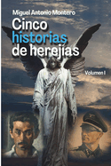 Cinco historias de herej?as: Volumen 1