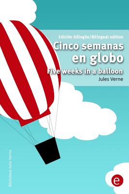 Cinco semanas en globo/Five weeks in a balloon: Edici?n biling?e/Bilingual edition - Fresneda, R (Illustrator), and Verne, Jules