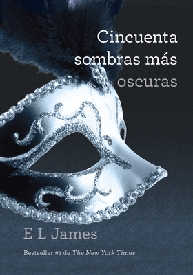 Cincuenta Sombras Ms Oscuras / Fifty Shades Darker: Fifty Shades Darker - James, E L