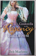 CINDERELLA in the Regency Ballroom: Her Cinderella Season / Tall, Dark and Disreputable