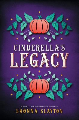 Cinderella's Legacy - Slayton, Shonna