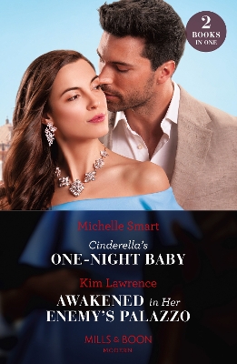 Cinderella's One-Night Baby / Awakened In Her Enemy's Palazzo: Mills & Boon Modern: Cinderella's One-Night Baby / Awakened in Her Enemy's Palazzo - Smart, Michelle, and Lawrence, Kim