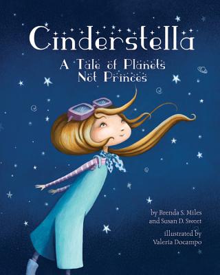 Cinderstella: A Tale of Planets Not Princes - Miles, Brenda S., and Sweet, Susan D.