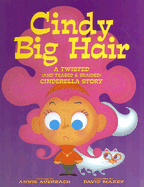Cindy Big Hair: A Twisted (and Teased & Braided) Cinderella Story