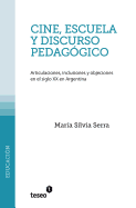 Cine, escuela y discurso pedaggico: Articulaciones, inclusiones y objeciones en el siglo XX en Argentina