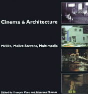 Cinema and Architecture: Melies, Mallet-Stevens, Multimedia - Penz, Francois (Editor), and Thomas, Maureen (Editor)