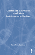 Cinema and the Political Imagination: Third Cinema and Its After-Image