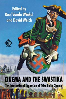 Cinema and the Swastika: The International Expansion of Third Reich Cinema - Loparo, Kenneth A (Editor), and Welch, D (Editor)