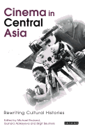 Cinema in Central Asia: Rewriting Cultural Histories