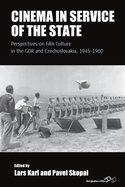 Cinema in Service of the State: Perspectives on Film Culture in the GDR and Czechoslovakia, 1945-1960