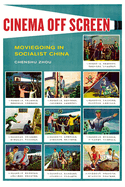 Cinema Off Screen: Moviegoing in Socialist China