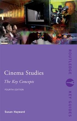 Cinema Studies: The Key Concepts - Hayward, Susan