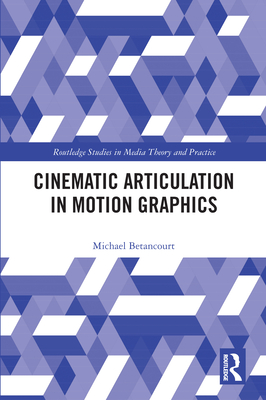 Cinematic Articulation in Motion Graphics - Betancourt, Michael