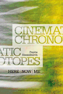 Cinematic Chronotopes: Here, Now, Me