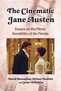Cinematic Jane Austen: Essays on the Filmic Sensibility of the Novels