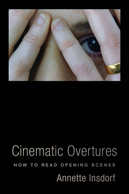 Cinematic Overtures: How to Read Opening Scenes - Insdorf, Annette, PH.D.