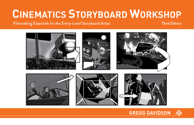 Cinematics Storyboard Workshop: Filmmaking Essentials for the Entry-Level Storyboard Artist - Davidson, Gregg