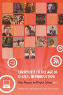 Cinephilia in the Age of Digital Reproduction: Film, Pleasure, and Digital Culture, Volume 2